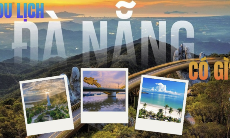 Khám phá du lịch Đà NẴng
